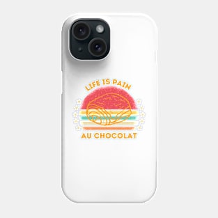 Life is Pain au Chocolat Funny French Pastry Phone Case