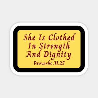 She Is Clothed In Strength And Dignity Magnet