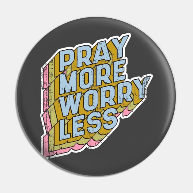 Pray more Worry less Pin by aaallsmiles