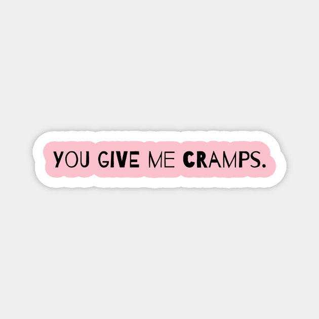 You Give Me Cramps. Magnet by Cranky Goat