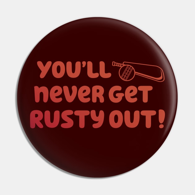 You'll Never Get Rusty Out! With cricket ball & bat Pin by Yue