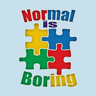 Normal Is Boring - Autism Awareness Puzzle Pieces T-Shirt