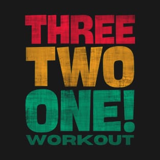 Workout Motivation – Three Two One! – Typography T-Shirt