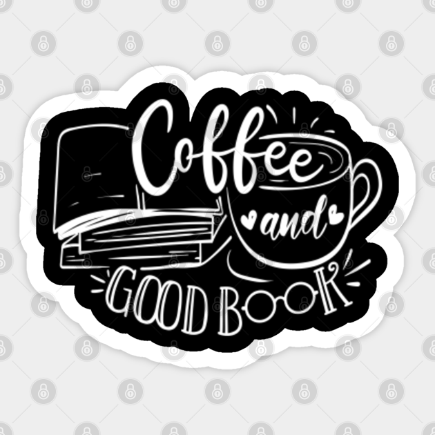 Coffee And Good Book Coffee And Books Aufkleber Teepublic De