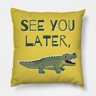 See You Later, Alligator Pillow