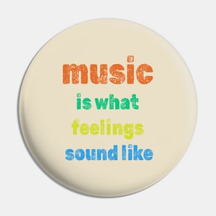 Music is what feelings sound like Pin