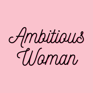 Ambitious Woman T-Shirt