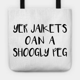 YER JAIKETS OAN A SHOOGLY PEG, Scots Language Phrase Tote