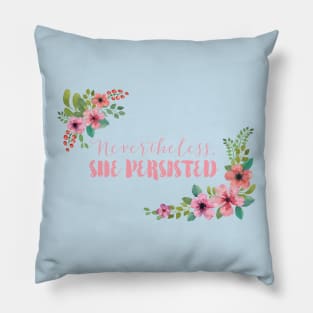 Nevertheless, She Persisted Pillow