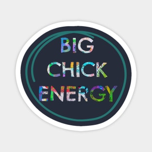 Big Chick Energy Magnet