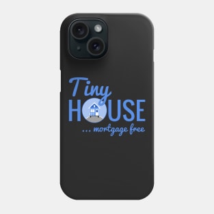 Tiny House Mortgage Free Phone Case