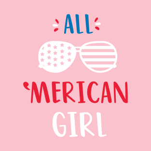 All American Girl July Fourth Independence Day - Funny Merican Glasses Design 4th July America Day Gifts T-Shirt