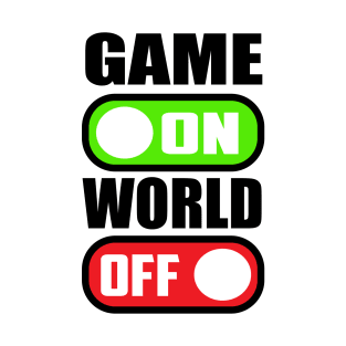 Game ON World OFF T-Shirt