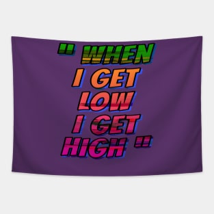 when i get low i get high Tapestry