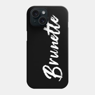 Brunette Phone Case