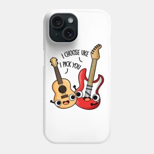 I Choose Uke I Pick You Funny Guitar Ukulele Pun Phone Case