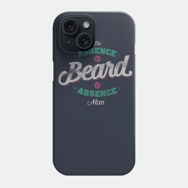 THE ABSENCE OF BEARD IS THE ABSENCE OF MAN Phone Case by snevi