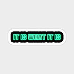 It is what it is #3 green neon lights aesthetic text edit Magnet