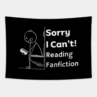 Sorry I can't, Reading Fanfiction | Funny Fanfic Bathroom Reading with Stick Man Reading Book on Toilet Seat Fanfiction Lovers Humor Tapestry