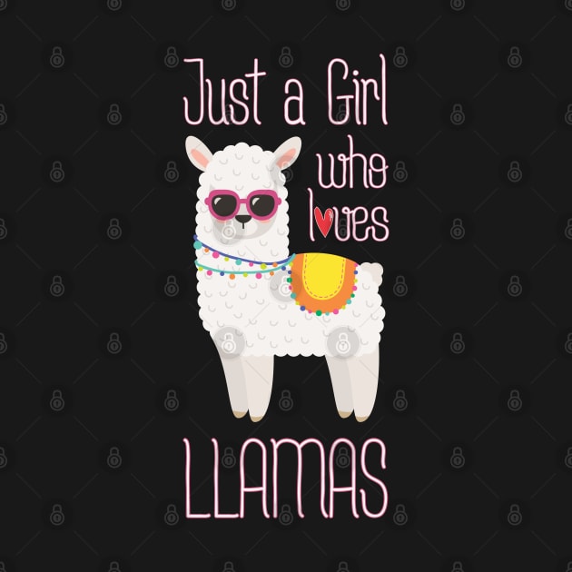 Just A Girl Who Loves Llamas - Funny Llama Girls by kdpdesigns