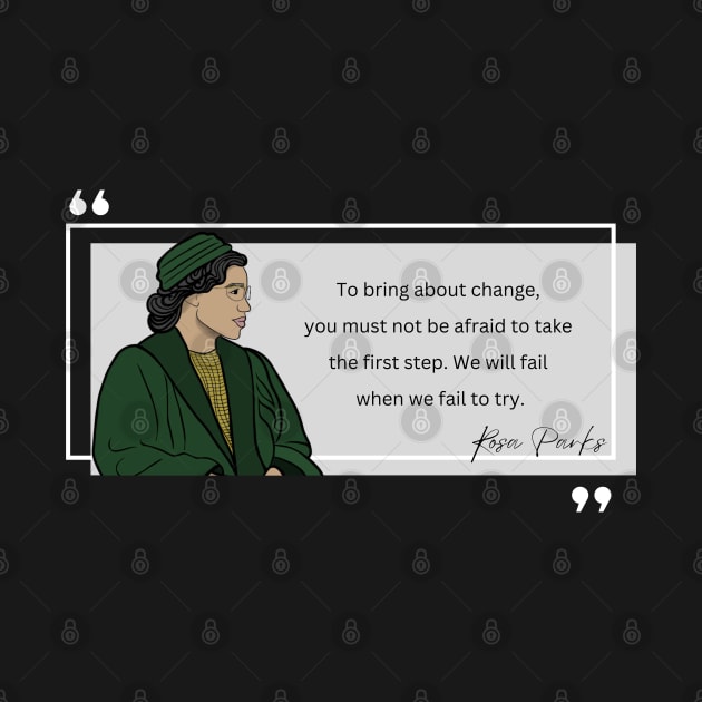 History Quote: Rosa Parks - "To Bring About Change..." by History Tees