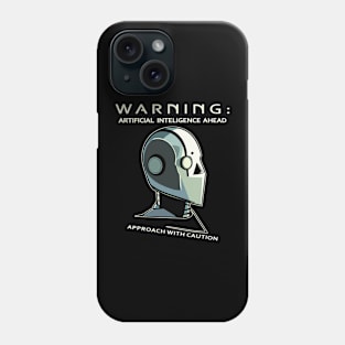 Warning artificial inteligent ahead Phone Case