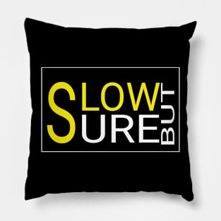 Slow But Sure Pillow