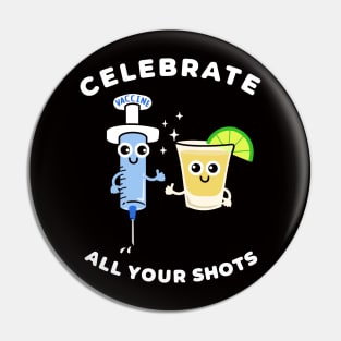 Celebrate All Your Shots Pin