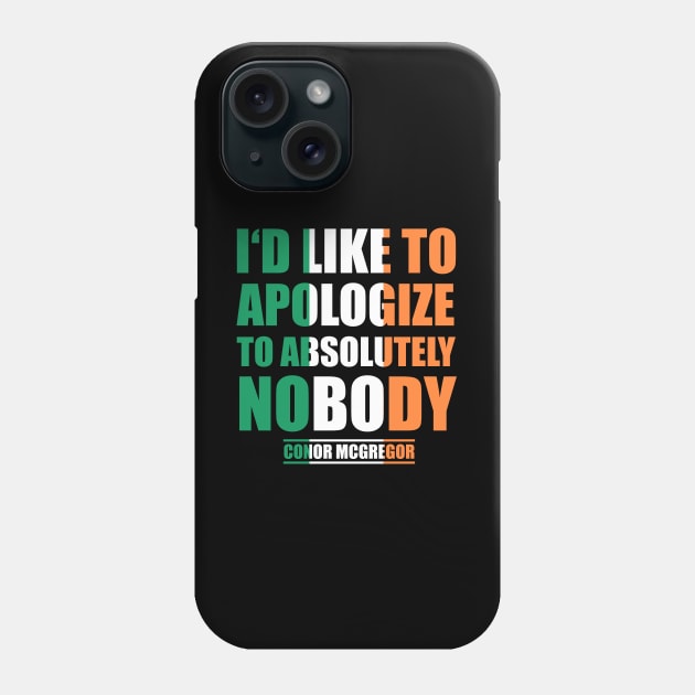 Apologize To Absolutely Nobody Conor McGregor Phone Case by MMA Fun