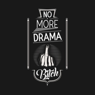 NO MORE DRAMA T-Shirt