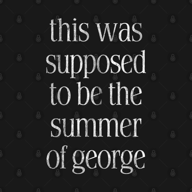 This Was Supposed To Be The Summer Of George by DankFutura