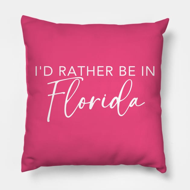 I'd Rather Be In Florida Pillow by RefinedApparelLTD