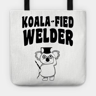 Koala-fied Welder - Funny Welding Tote
