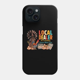 Local Dealer No Lowhalling I Know What I Got Phone Case