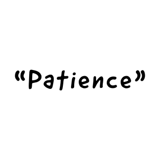 Patience Single Word Design T-Shirt