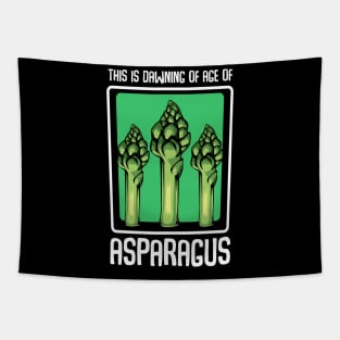 Asparagus - This Is Dawning Of Age Of Asparagus - Funny Saying Tapestry