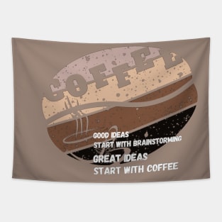 good ideas start with brainstorming great ideas start with coffee Tapestry