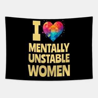 I Love Mentally Unstable Women Funny Meme Tapestry