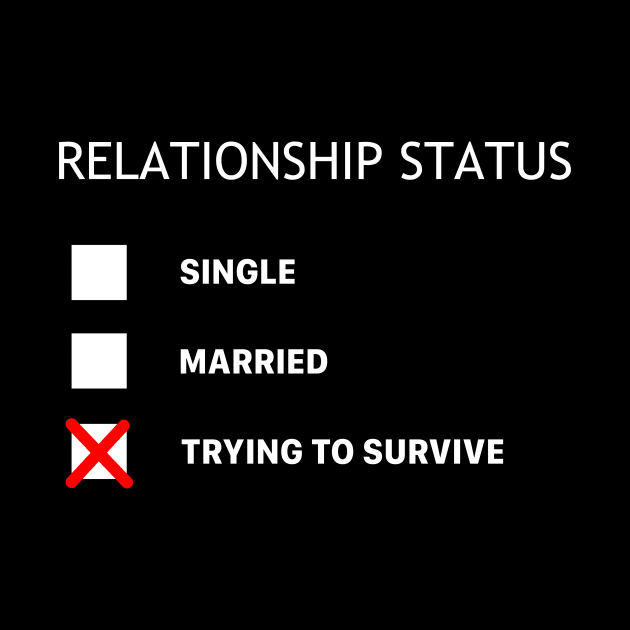 Relationship Status: Trying to survive by LuisP96