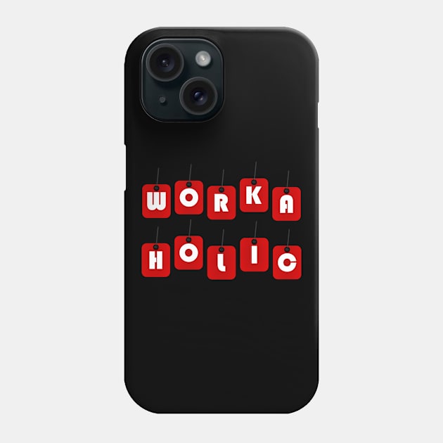 WORKAHOLIC Phone Case by Tees4Chill