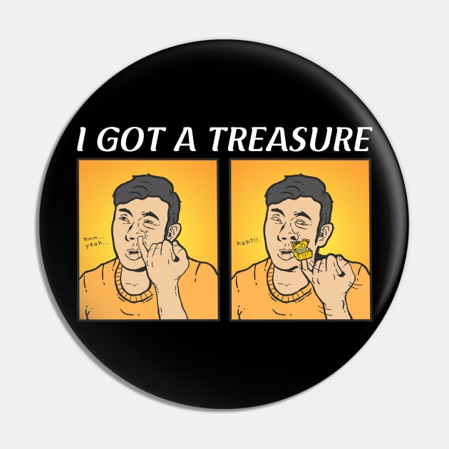 I GOT A TREASURE Pin by Vixie Hattori