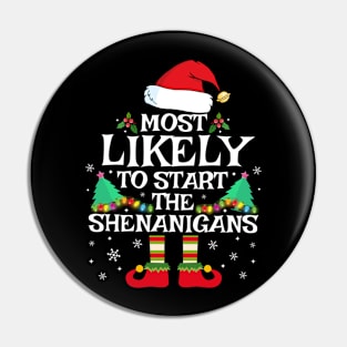 Most Likely To Start The Shenanigans Funny Family Christmas Pin