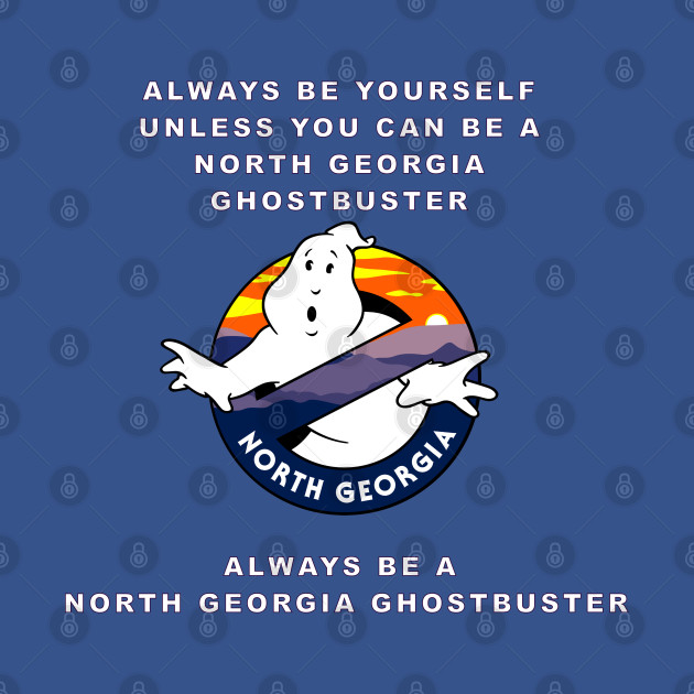 Disover Alway be a North Georgia Ghostbuster - North Georgia Ghostbusters - T-Shirt