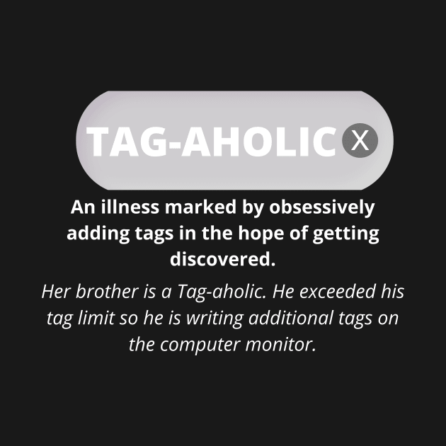 Funny Tag-aholic design by Dself