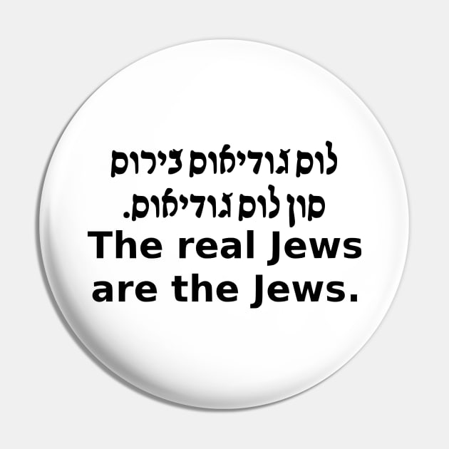 The Real Jews Are The Jews (Ladino/English) Pin by dikleyt