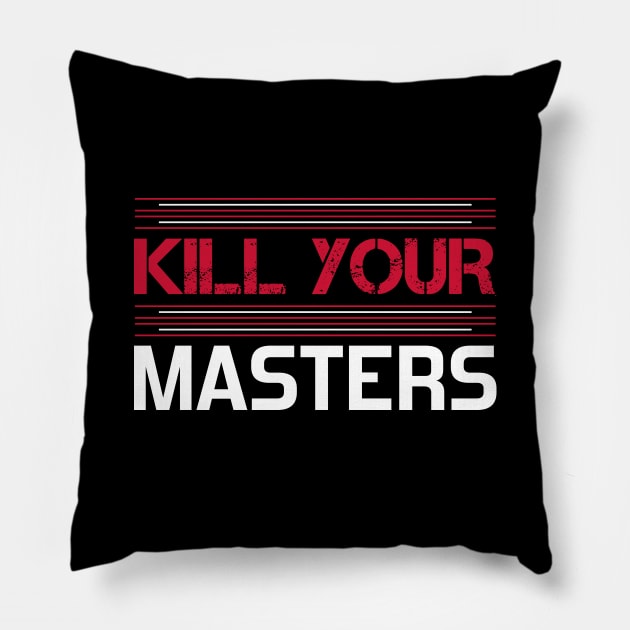 kill your masters Pillow by DragonTees