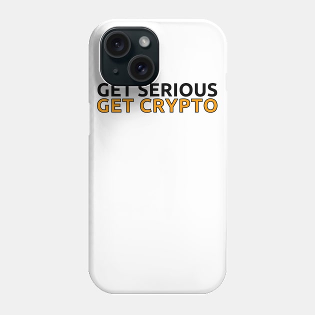 Get Serious - Get Crypto Phone Case by IndiPrintables