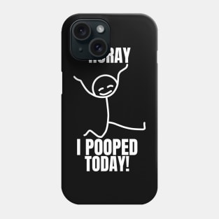 I Pooped Today #2 Phone Case