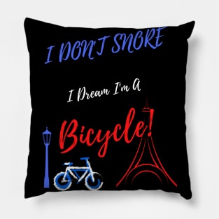 I Don't Snore I Dream I'm A Bicycle! ( V.2 ) Pillow