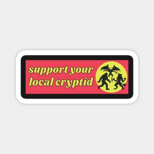 support your local cryptid, Cryptozoology Funny Cute Bumper Magnet